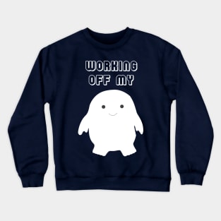 Working Off My Adipose Crewneck Sweatshirt